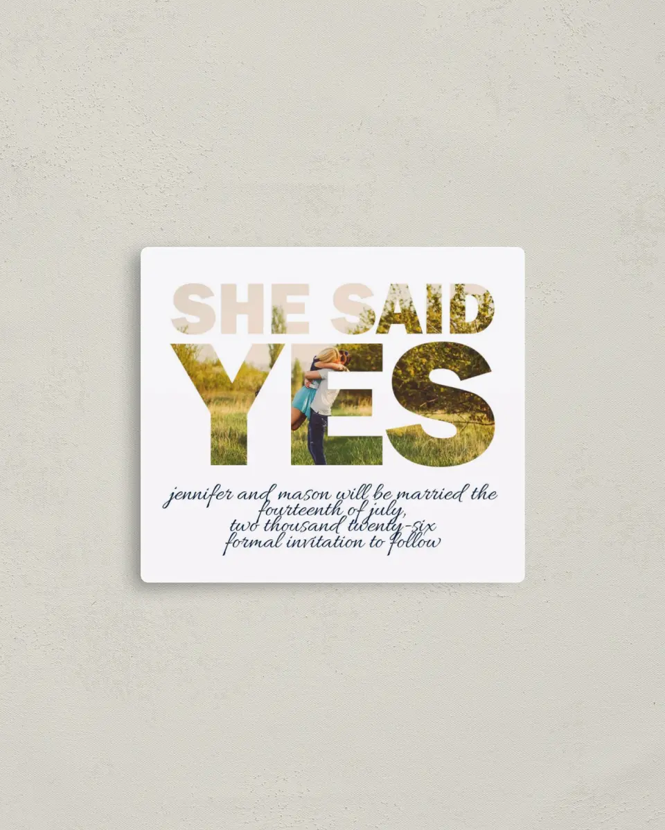 This is a 3½" x 4" Save the Date Magnet called She Said Yes printed in full color with a Luxe Satin finish
