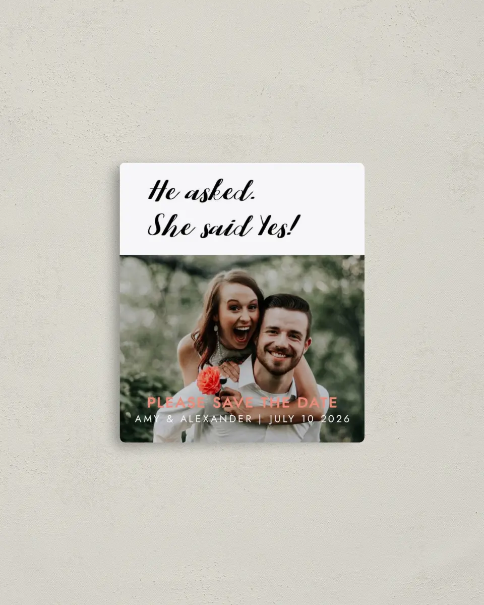 This is a 3½" x 4" Save the Date Magnet called He Asked printed in full color with Rose Gold foil and a Luxe Satin finish