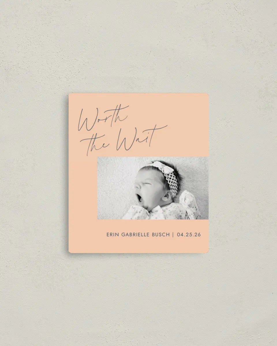 This is a 3½" x 4" Birth Announcement Magnet called Worth Waiting printed in full color with a Luxe Satin finish