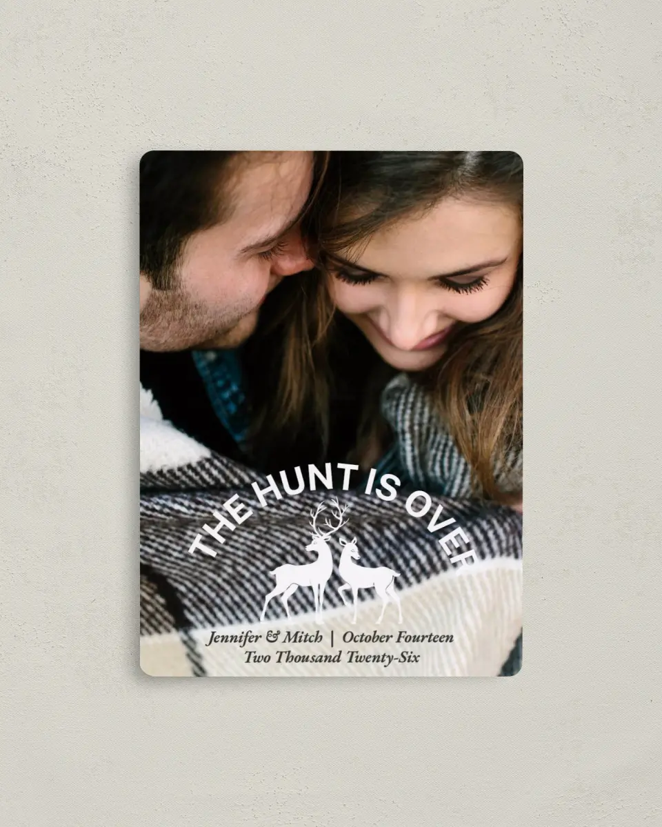 This is a 4" x 5½" Save the Date Magnet called The Hunt is Over printed in full color with a Luxe Satin finish