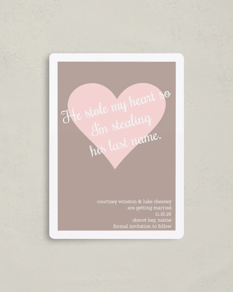 This is a 4" x 5½" Save the Date Magnet called He Stole My Heart printed in full color with a Luxe Satin finish