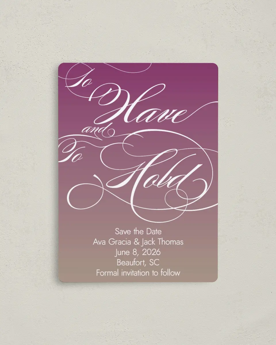 This is a 4" x 5½" Save the Date Magnet called To Have and To Hold printed in full color with a Luxe Satin finish