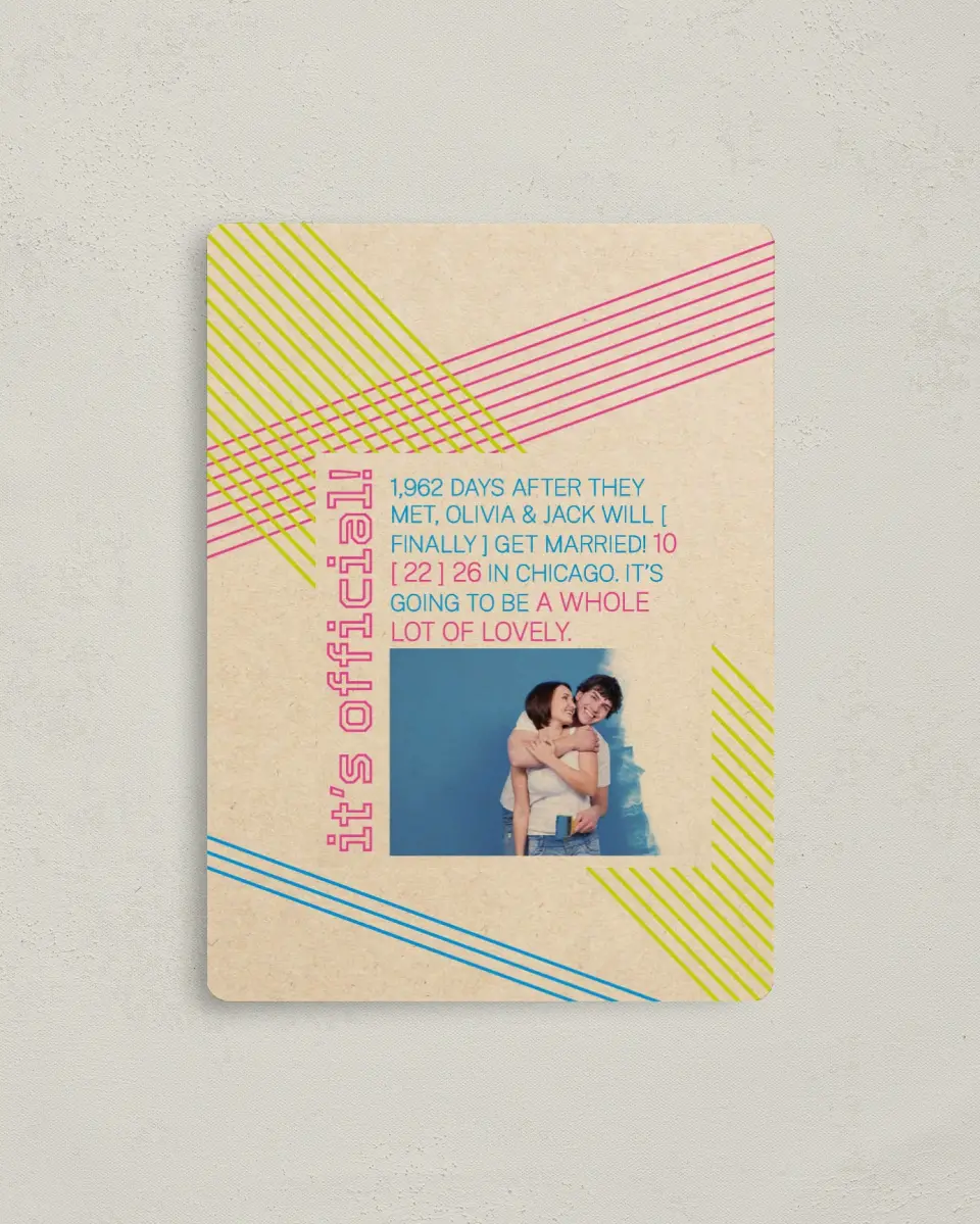 This is a 4" x 5½" Save the Date Magnet called Flirty Neon printed in full color with a Luxe Satin finish