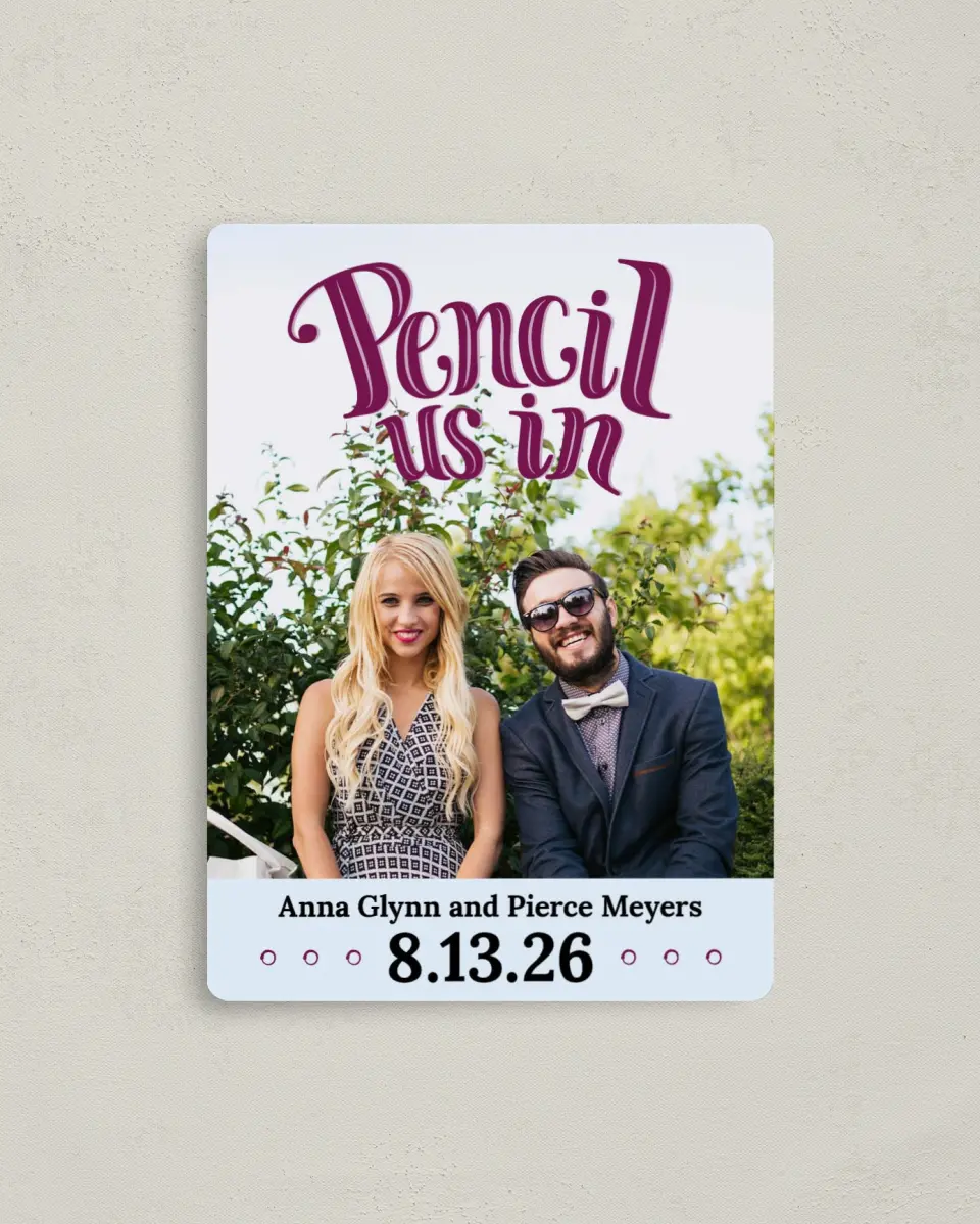 This is a 4" x 5½" Save the Date Magnet called Pencil Us In printed in full color with a Luxe Satin finish