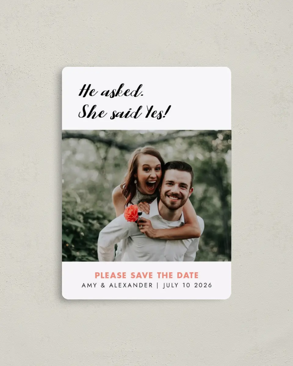 This is a 4" x 5½" Save the Date Magnet called He Asked printed in full color with a Luxe Satin finish