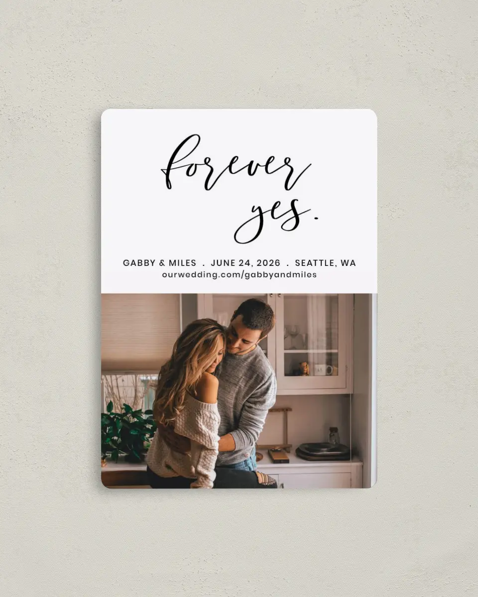 This is a 4" x 5½" Save the Date Magnet called Forever Yes printed in full color with a Luxe Satin finish