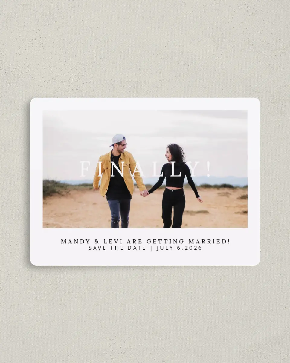 This is a 4" x 5½" Save the Date Magnet called Finally! printed in full color with a Luxe Satin finish
