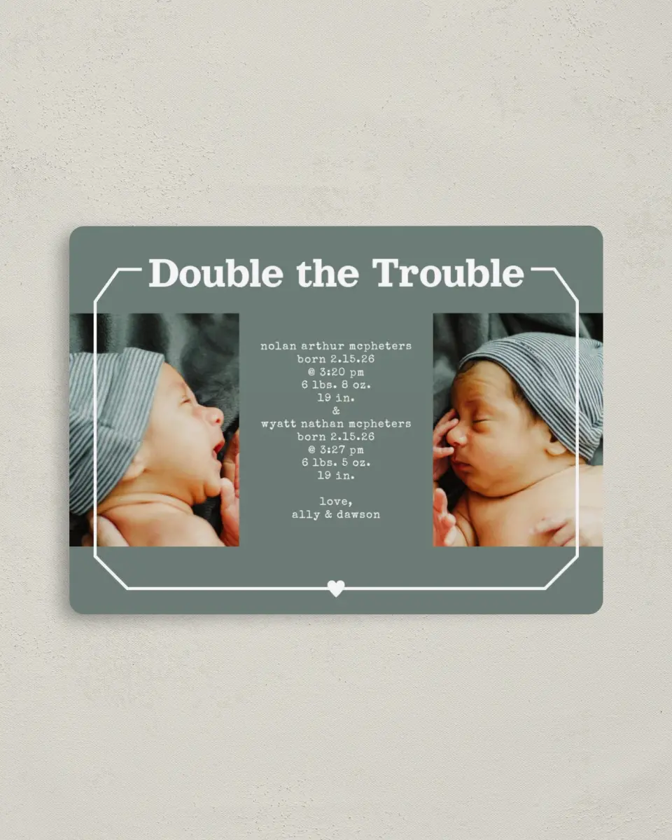 This is a 4" x 5½" Birth Announcement Magnet called Double Trouble printed in full color with a Luxe Satin finish