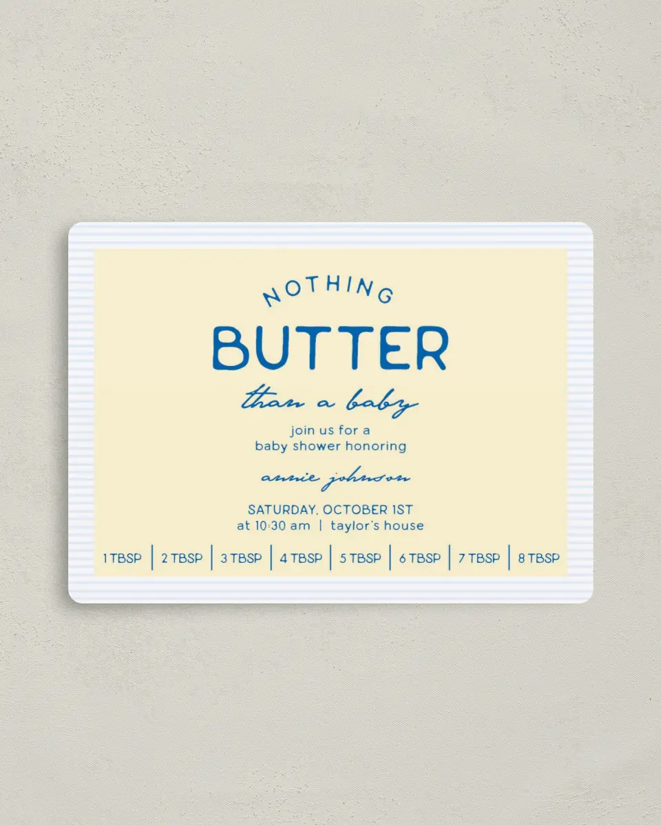 This is a 4" x 5½" Baby Shower Invitation Magnet called Nothing Butter printed in full color with a Luxe Satin finish