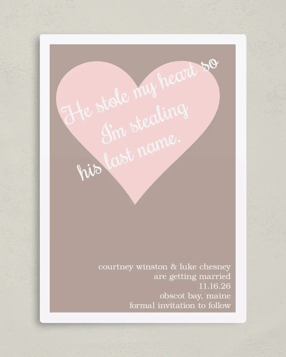This is a 5" x 7" Save the Date Magnet called He Stole My Heart printed in full color with a Luxe Satin finish