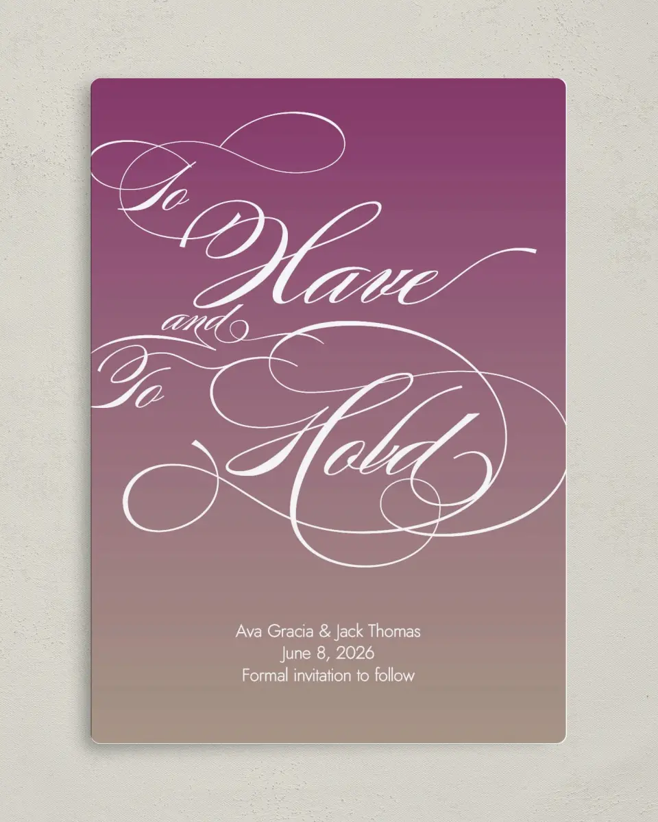 This is a 5" x 7" Save the Date Magnet called To Have and To Hold printed in full color with a Luxe Satin finish