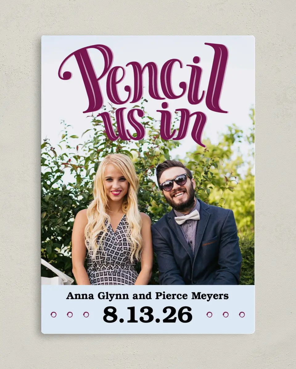 This is a 5" x 7" Save the Date Magnet called Pencil Us In printed in full color with a Luxe Satin finish