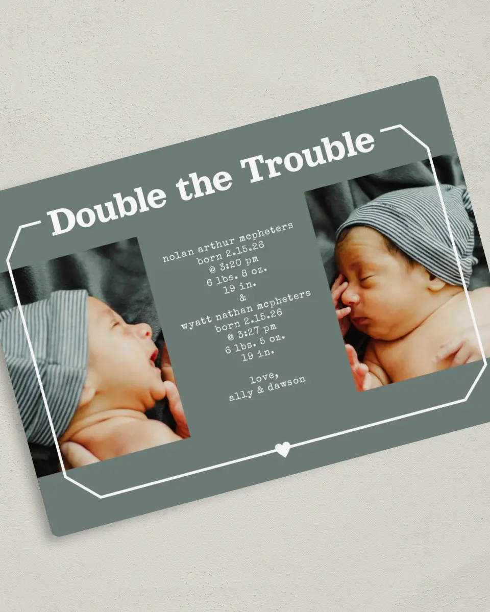 This is a 5" x 7" Birth Announcement Magnet called Double Trouble printed in full color with Gold foil and a Luxe Satin finish