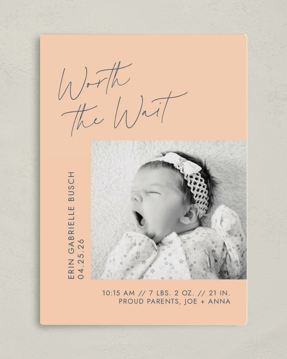 This is a 5" x 7" Birth Announcement Magnet called Worth Waiting printed in full color with Gold foil and a Luxe Satin finish