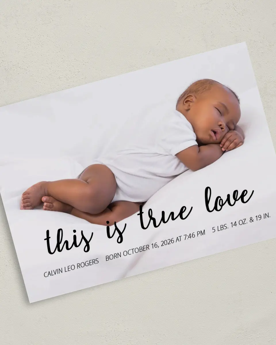 This is a 5" x 7" Birth Announcement Card called Tiny True Love printed in full color with Silver foil on Luxe Satin (coated) paper