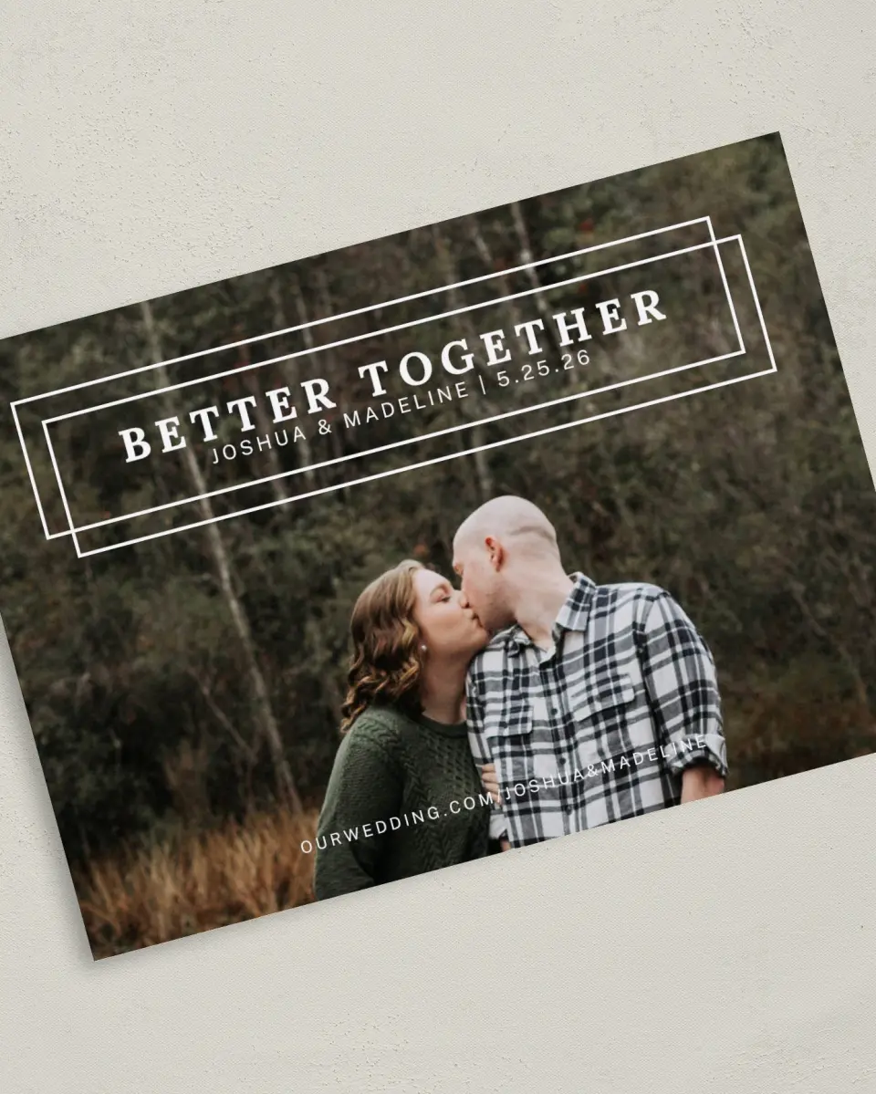 This is a 5" x 7" Save the Date Card called Just Better printed in full color on Premium Smooth paper