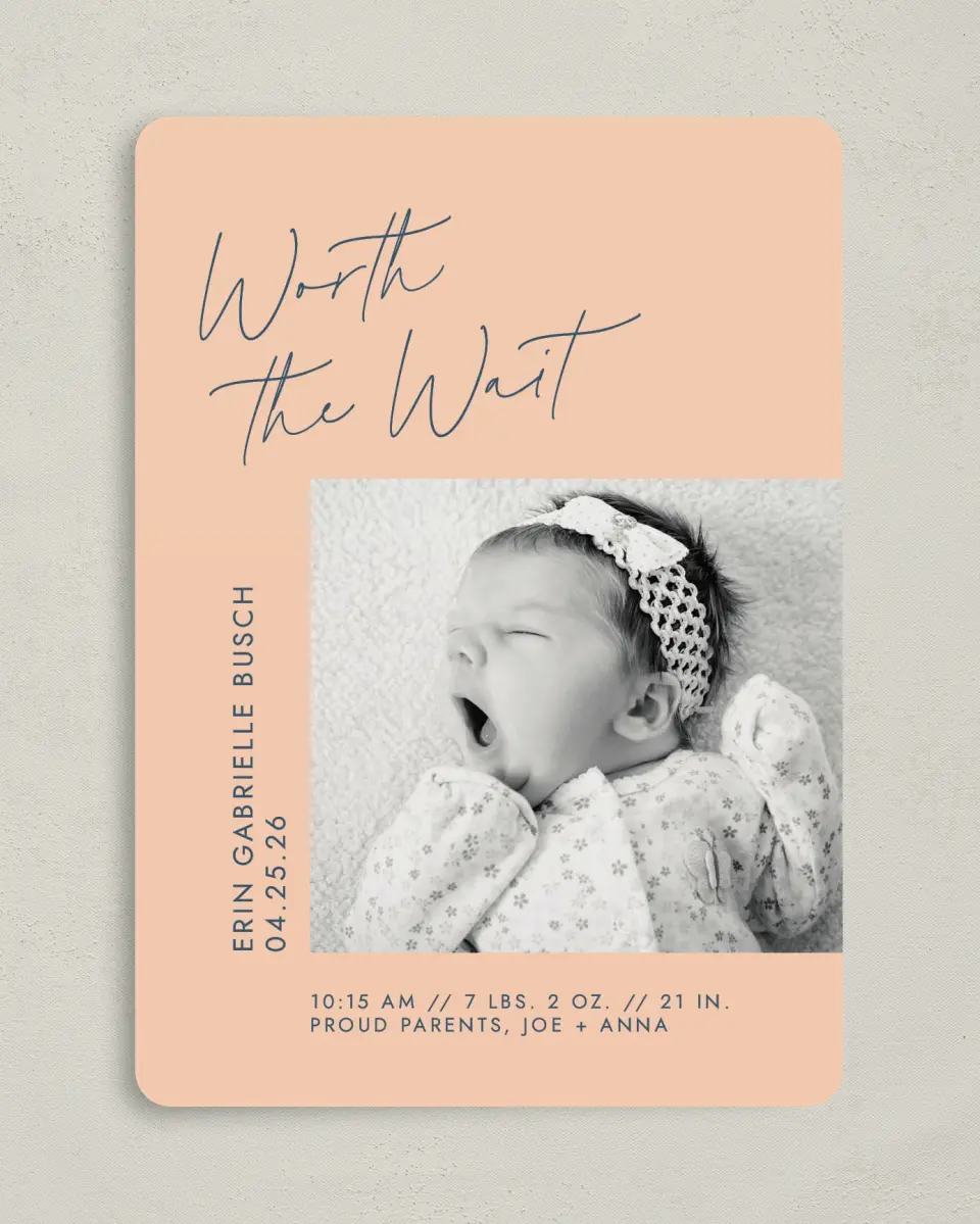 This is a 5" x 7" Birth Announcement Card called Worth Waiting printed in full color with Silver foil on Luxe Satin (coated) paper