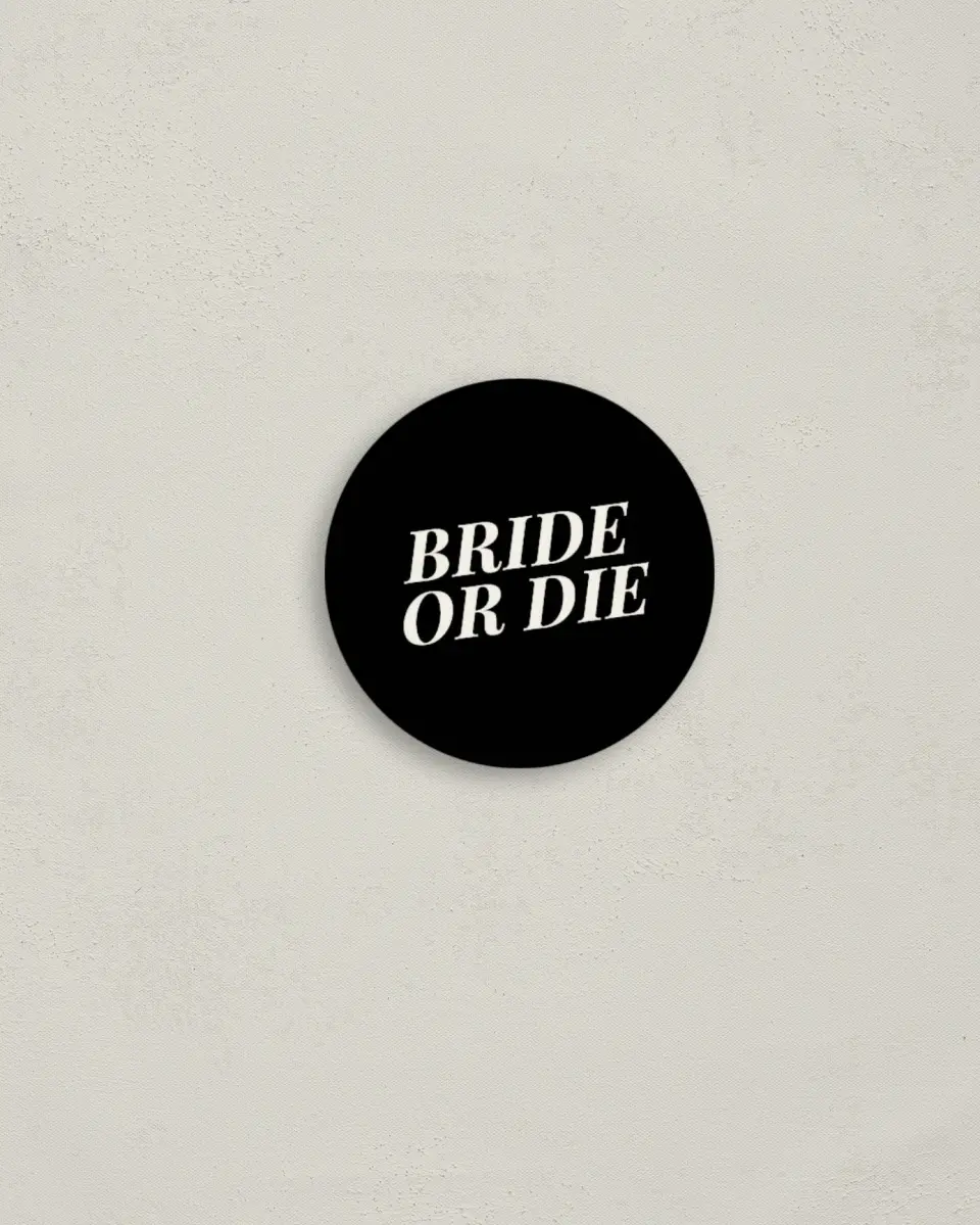 This is a 2" circle Bachelorette Party Accessorie called Bride or Die printed in full color