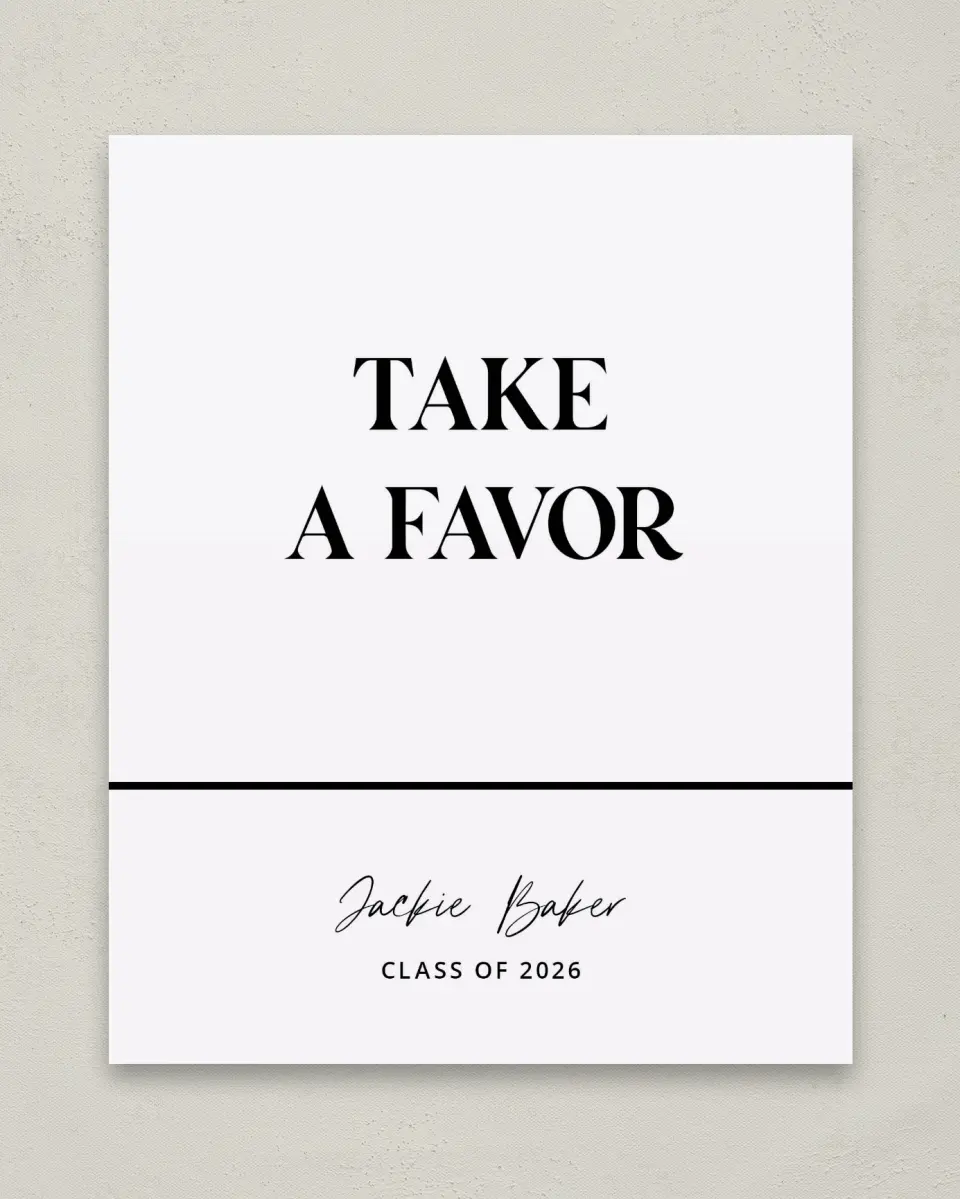 This is a 8" x 10" Take a Favor Grad Sign called Class Confidence printed in full color