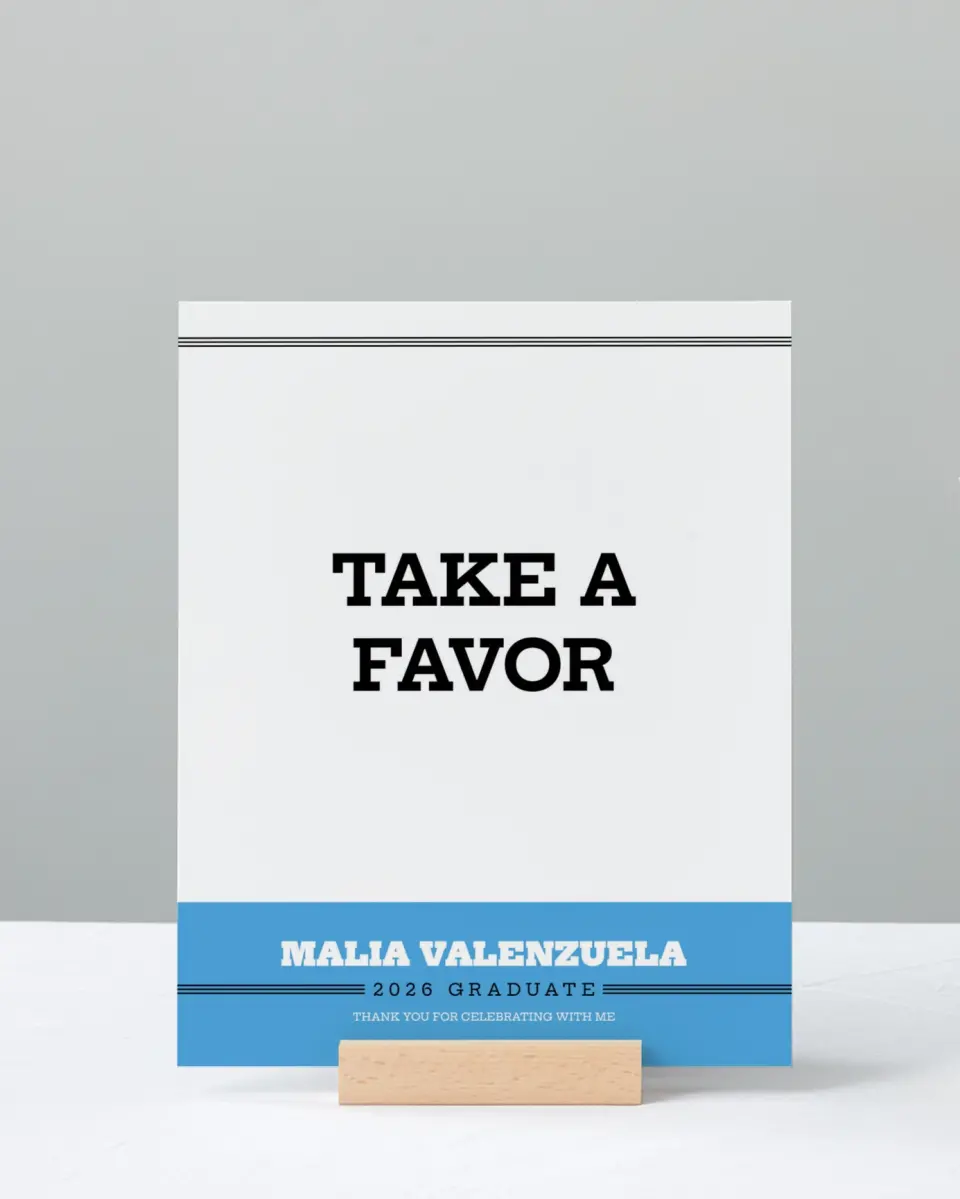 This is a 8" x 10" Take a Favor Grad Sign called Sporty Spice printed in full color with Silver foil