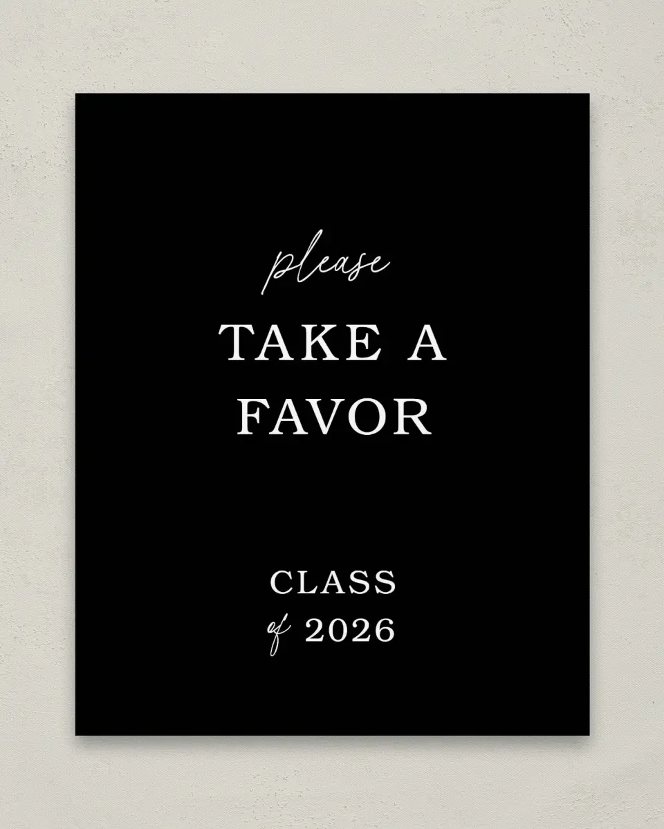 This is a 8" x 10" Take a Favor Grad Sign called Proud Moments printed in full color