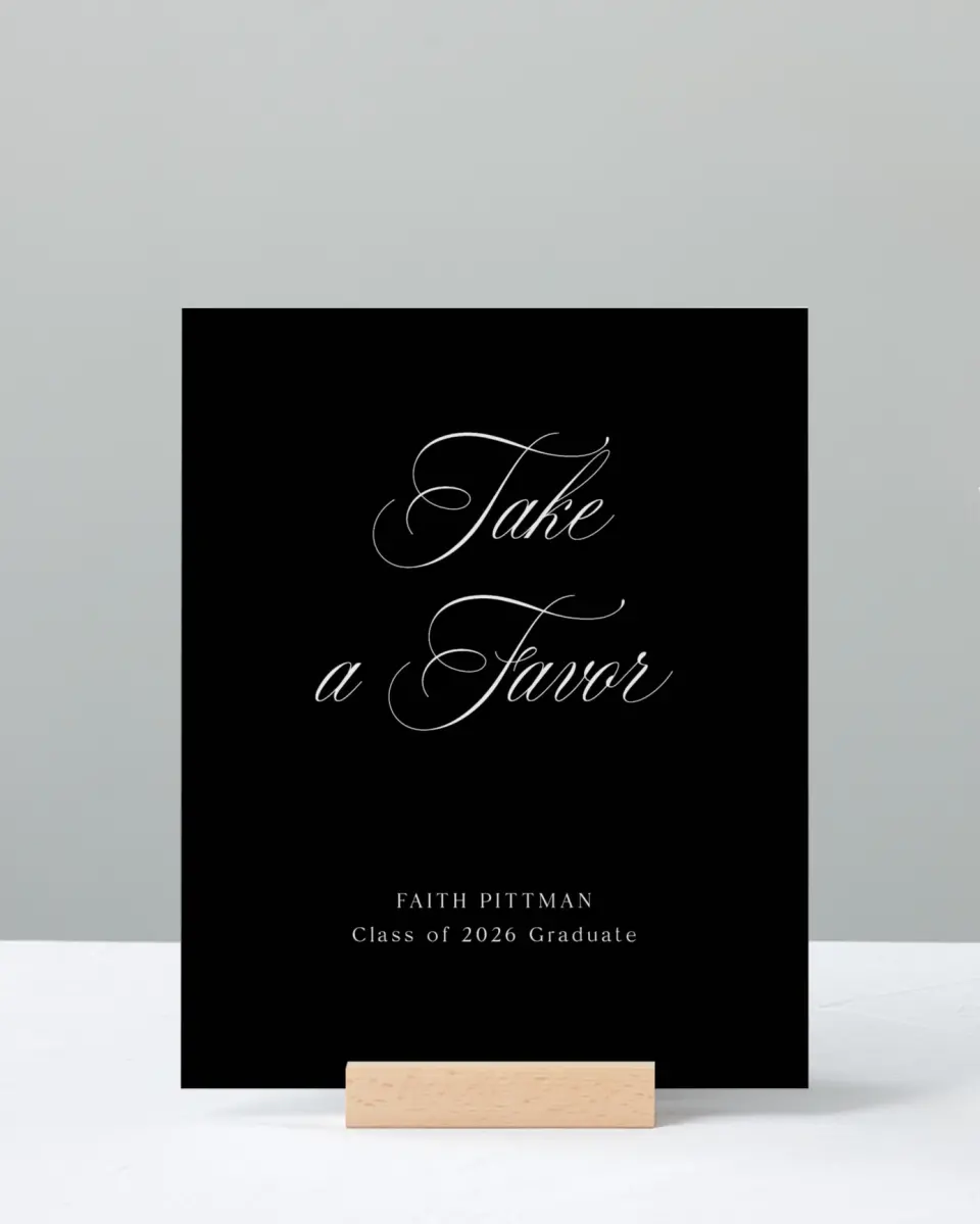 This is a 8" x 10" Take a Favor Grad Sign called Class Elegance printed in full color with Silver foil