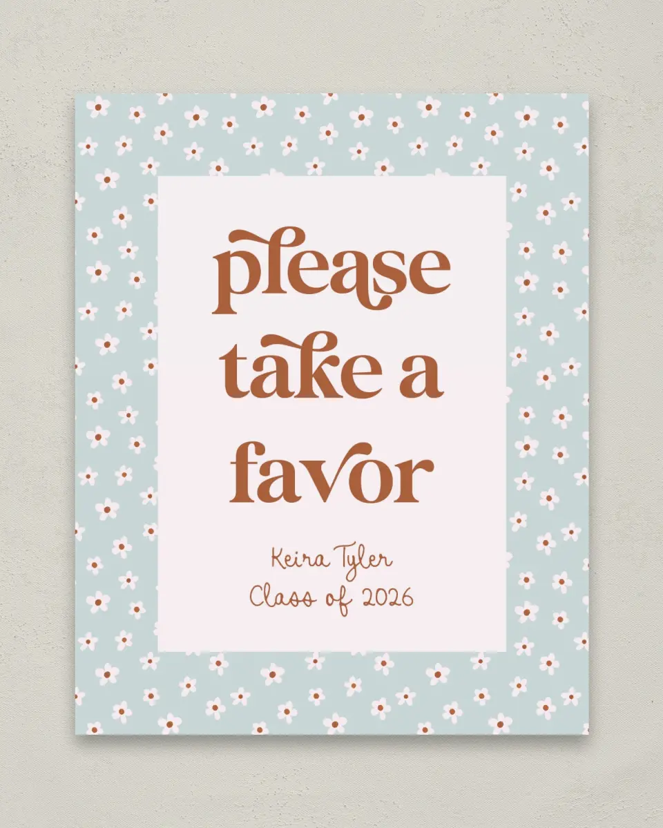 This is a 8" x 10" Take a Favor Grad Sign called Demure Daisies printed in full color