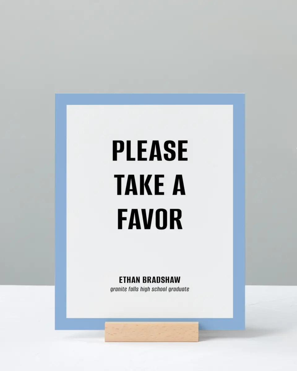 This is a 8" x 10" Take a Favor Grad Sign called Clean Cut printed in full color