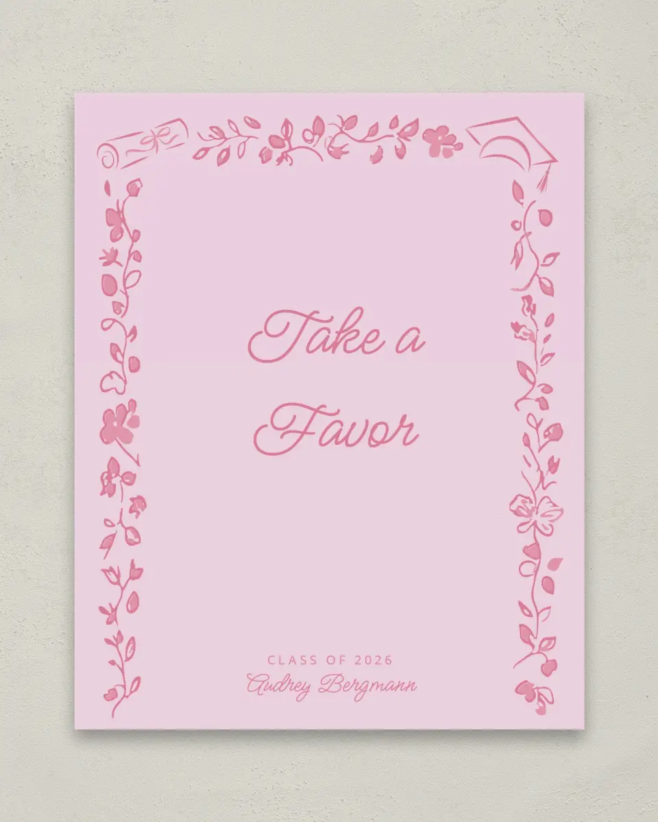 This is a 8" x 10" Take a Favor Grad Sign called Happily in Bloom printed in full color with Gold foil
