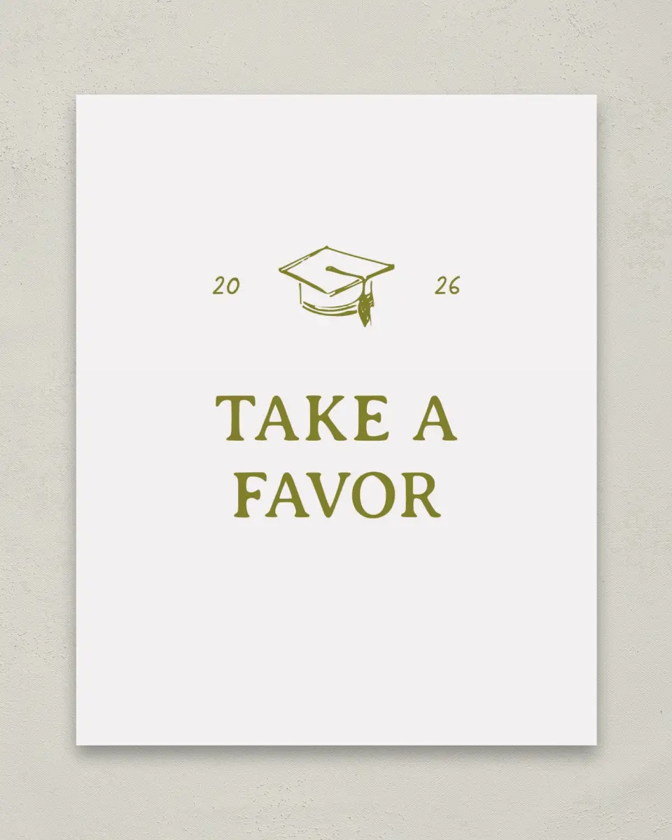 This is a 8" x 10" Take a Favor Grad Sign called Grad Frame Art printed in full color