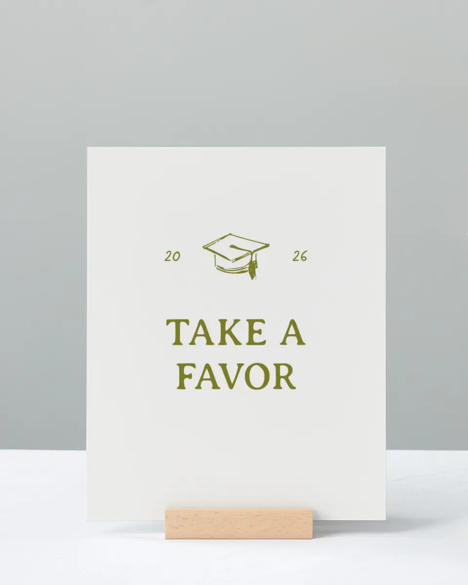 This is a 8" x 10" Take a Favor Grad Sign called Grad Frame Art printed in full color with Silver foil