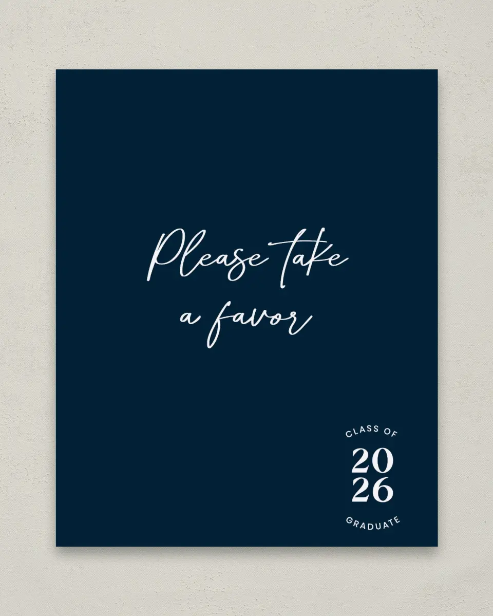 This is a 8" x 10" Take a Favor Grad Sign called Sporty Grad printed in full color with Gold foil