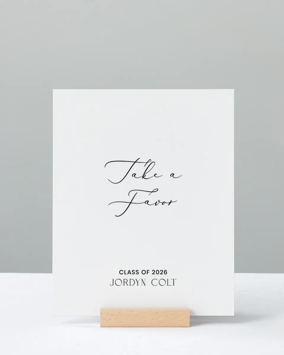 This is a 8" x 10" Take a Favor Grad Sign called Refined Moment printed in full color