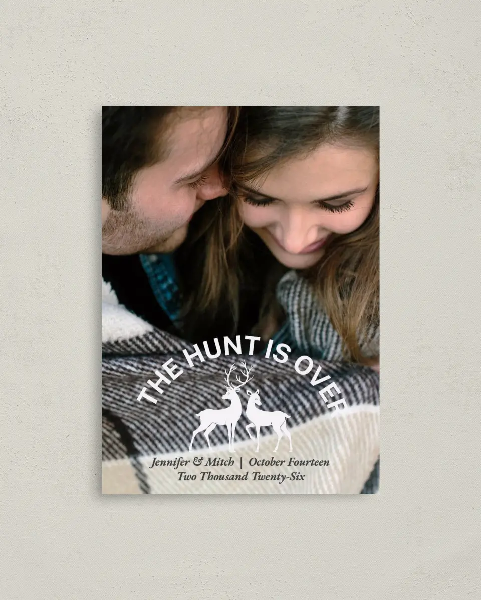 This is a 4" x 5.6" Save the Date Postcard called The Hunt is Over printed in full color on Soft Touch Finish paper
