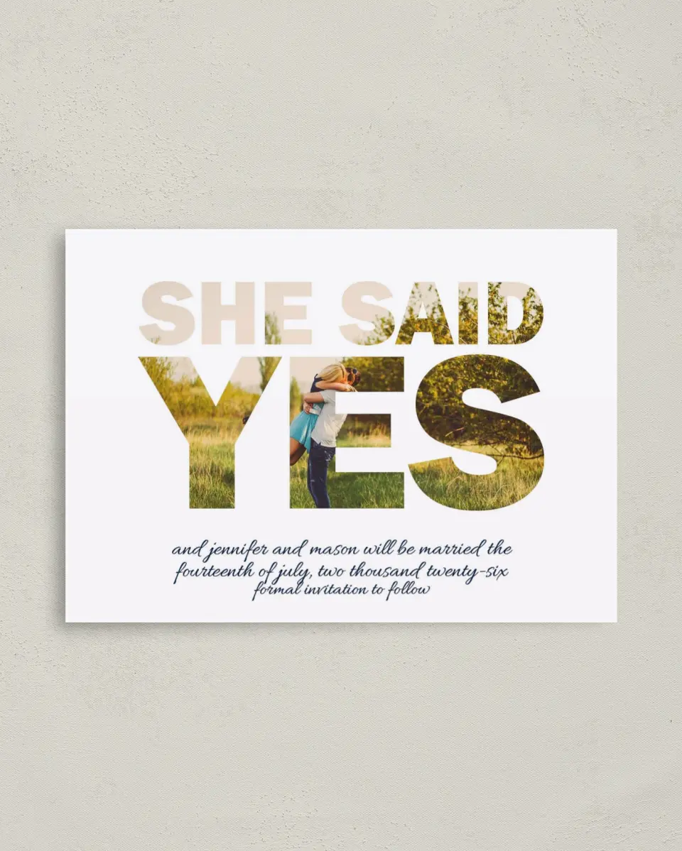 This is a 4" x 5.6" Save the Date Postcard called She Said Yes printed in full color on Soft Touch Finish paper