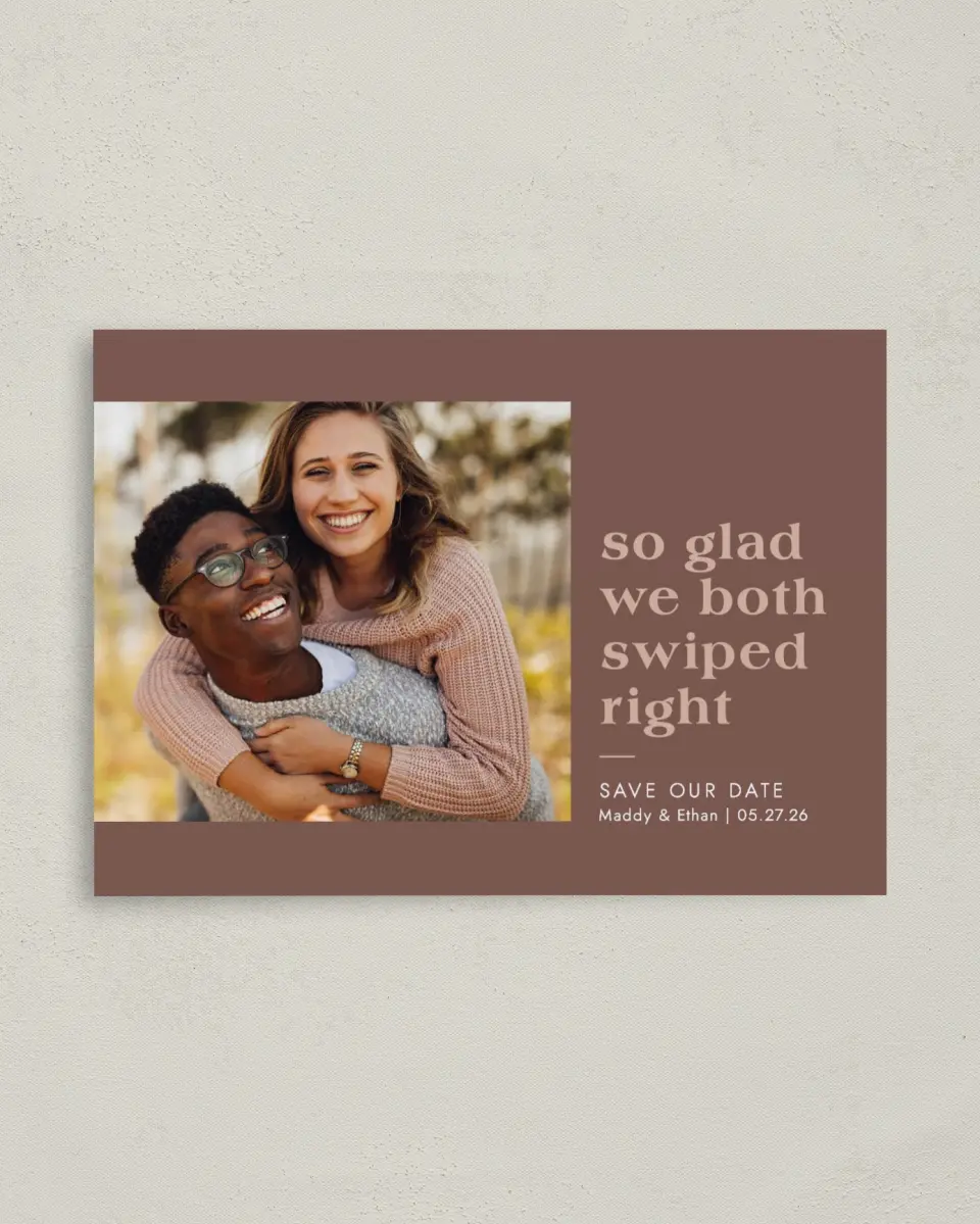 This is a 4" x 5.6" Save the Date Postcard called Swiped Right printed in full color on Soft Touch Finish paper