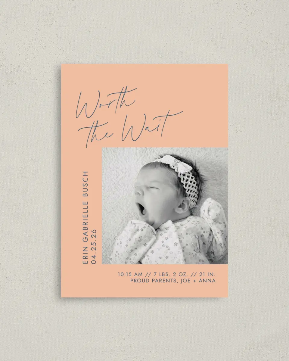 This is a 4" x 5.6" Birth Announcement Postcard called Worth Waiting printed in full color on Soft Touch Finish paper
